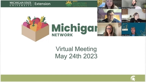 Thumbnail for May 24th MI CSA Network Meeting Parts 1 &amp; 4 - Network Intros, Business and Updates