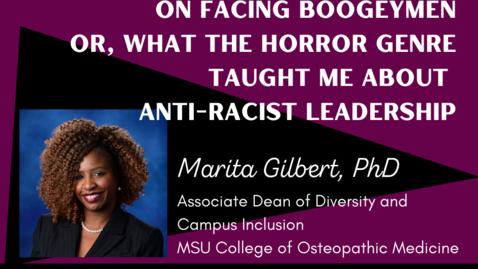 Thumbnail for entry On Facing Boogeymen Or, What the Horror Genre Taught Me About Anti-Racist Leadership | Dr. Marita Gilbert | WACSS Insight Series