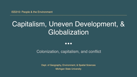 Thumbnail for entry ISS310: Capitalism, Uneven Development, &amp; Globalization