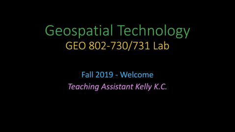 Thumbnail for entry Welcome to Geo802v LAB, Fall2019, Kelly KC