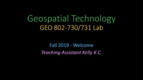 Thumbnail for Welcome to Geo802v LAB, Fall2019, Kelly KC