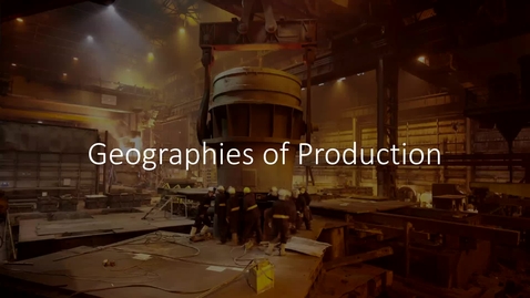 Thumbnail for entry GEO113: Introduction to Lesson Module: Geographies of Production