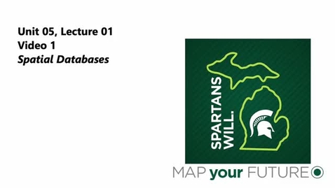 Thumbnail for GEO 325, Video Microlecture: Unit 05 (GIS Databases &amp; Spatial Data), Lesson 01 (Spatial Databases), Video 1