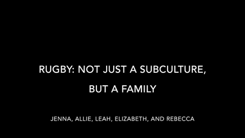 Thumbnail for entry Rugby: Not Just a Subculture, but a Family