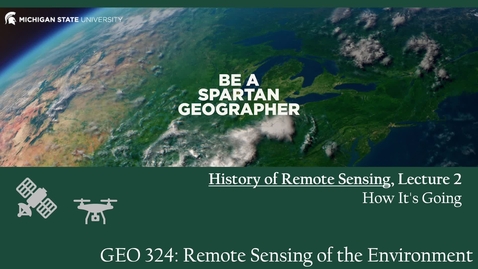 Thumbnail for GEO 324, Video Microlecture: Unit 03 (History of Remote Sensing), Lesson 02 (History of Remote Sensing 2)