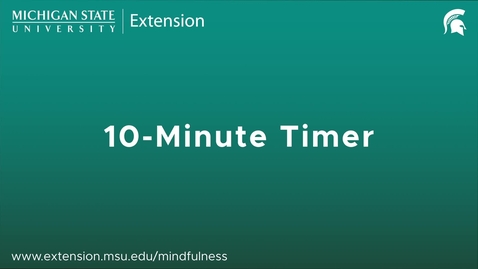 Thumbnail for 10-Minute Mindfulness Timer | MSU Extension Mindfulness for Better Living