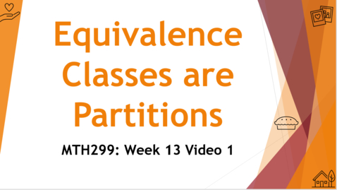 Thumbnail for Equivalence Classes Make a Partition - Week 13 Video 1