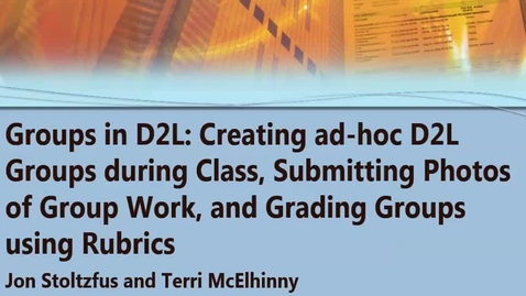 Thumbnail for entry Groups in D2L: Creating ad-hoc D2L Groups During Class, Submitting Photos of Group Work , and Grading Groups using Rubrics 10/14