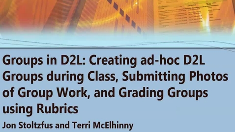 Thumbnail for Groups in D2L: Creating ad-hoc D2L Groups During Class, Submitting Photos of Group Work , and Grading Groups using Rubrics 10/14