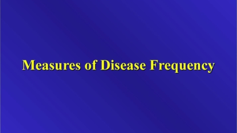 Thumbnail for entry HM803 Measures of Disease Frequency