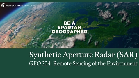 Thumbnail for GEO 324, Video Microlecture: Unit 06 (Spectral Indices &amp; Change Detection), Lesson 03 (SAR)