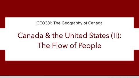Thumbnail for GEO331: Lecture 1B. Canada &amp; the United States: The Flow of People