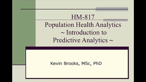 Thumbnail for entry HM817 Mod14IntroPredAnalytics