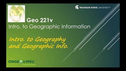 Thumbnail for entry GEO 221v: Introduction to Geography and Geographic Information