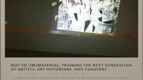 Thumbnail for Not so (IM)Material: Training the Next Generation of Artists, Art Historians, and Curators