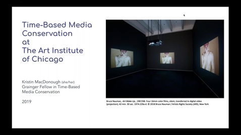 Thumbnail for entry Strategies for Conserving Time-Based Media: An overview of the Art Institute of Chicago's TBM Initiative