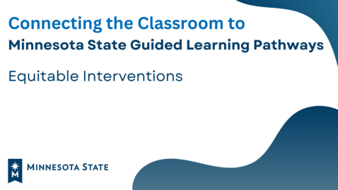 Thumbnail for entry Connecting the Classroom to Minnesota State GLP: Equitable Interventions