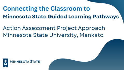 Thumbnail for entry Connecting the Classroom to Minnesota State GLP: Action Assessment Project Approach