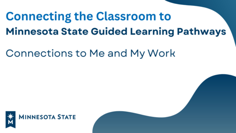 Thumbnail for Connecting the Classroom to Minnesota State GLP: Connection to Me and My Work Panel