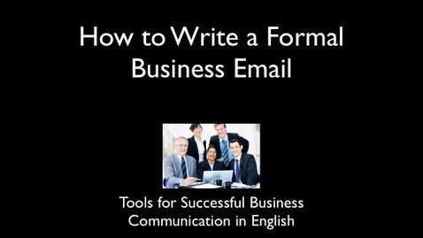 Thumbnail for entry How to Write a Formal Business Email