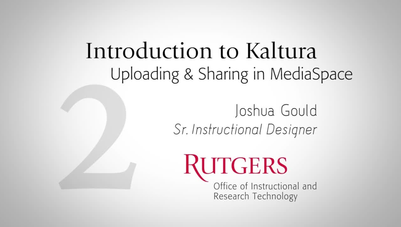 Introduction to Kaltura: Uploading and Sharing in MediaSpace