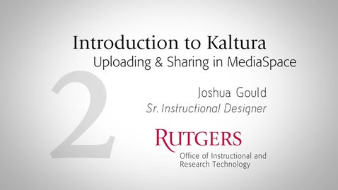 Thumbnail for entry Introduction to Kaltura: Uploading and Sharing in MediaSpace