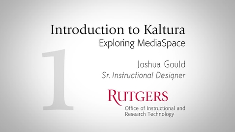 Thumbnail for entry Introduction to Kaltura:  Exploring MediaSpace