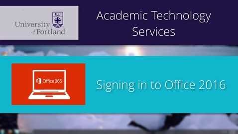 Thumbnail for Office 2016: Signing in With Your Office 365 Account
