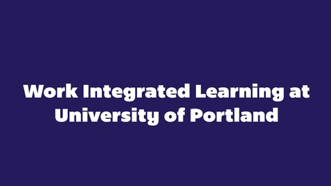 Thumbnail for Work Integrated Learning at the University of Portland