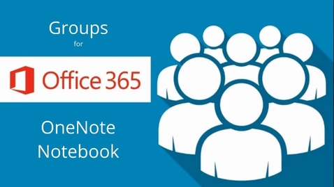 Thumbnail for entry Office 365 Groups: OneNote Notebook