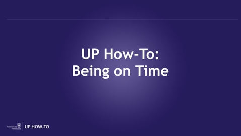 Thumbnail for UP How-To: Being On Time