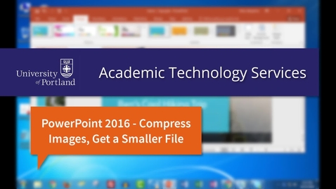Thumbnail for entry PowerPoint 2016: Compress Images to Get a Smaller FIle Size