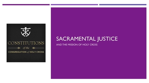Thumbnail for entry Sacramental Justice and the Mission of the Congregation of Holy Cross