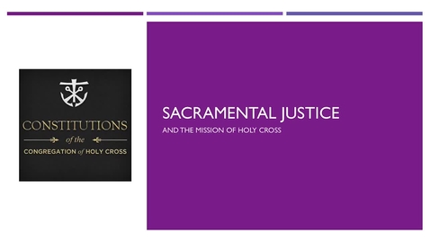 Thumbnail for Sacramental Justice and the Mission of the Congregation of Holy Cross