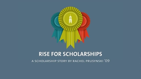 Thumbnail for entry Rise-for-Scholarships-A-Scholarship-Story-by-Rachel-Prusynski