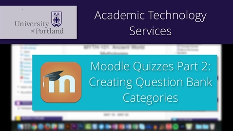 Thumbnail for Moodle Quiz 2/8: Creating Question Bank Categories