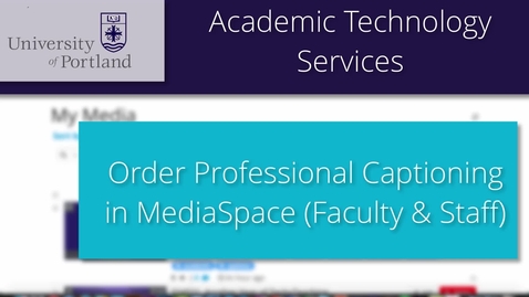 Thumbnail for Ordering Professional Captions in MediaSpace (Faculty &amp; Staff only)