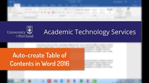 Thumbnail for entry Word 2016: Auto-create a Table of Contents