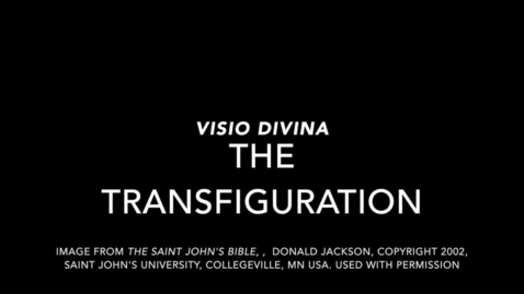 Thumbnail for entry Transfiguration Visio Divina