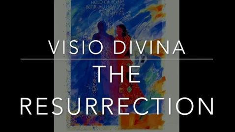 Thumbnail for Resurrection Visio Divina