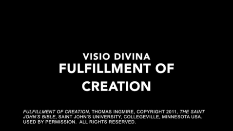 Thumbnail for entry Fulfillment of Creation Visio Divina