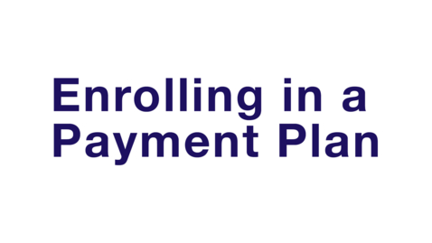 Thumbnail for Enrolling in a Payment Plan