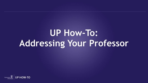Thumbnail for entry UP How-To: Addressing Your Professor