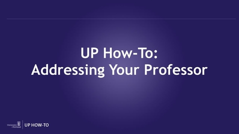 Thumbnail for UP How-To: Addressing Your Professor