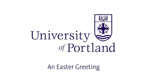 Thumbnail for entry An Easter message from the University of Portland