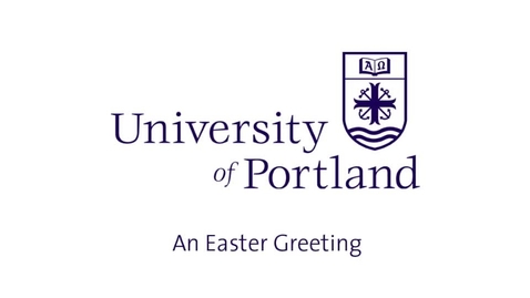 Thumbnail for An Easter message from the University of Portland