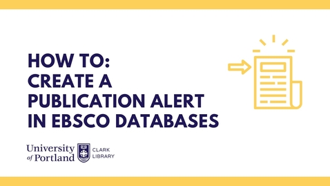 Thumbnail for How to: Create a Publication Alert in EBSCO Databases