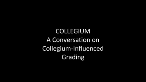 Thumbnail for entry A Conversation on Collegium-Influenced Grading