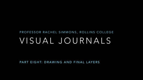 Thumbnail for entry Visual Journals Part 8: Drawing and Final Layers