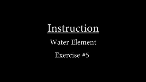 Thumbnail for entry Water #5 Instruction.mp4
